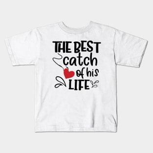 The Best Catch Of His Life Kids T-Shirt
